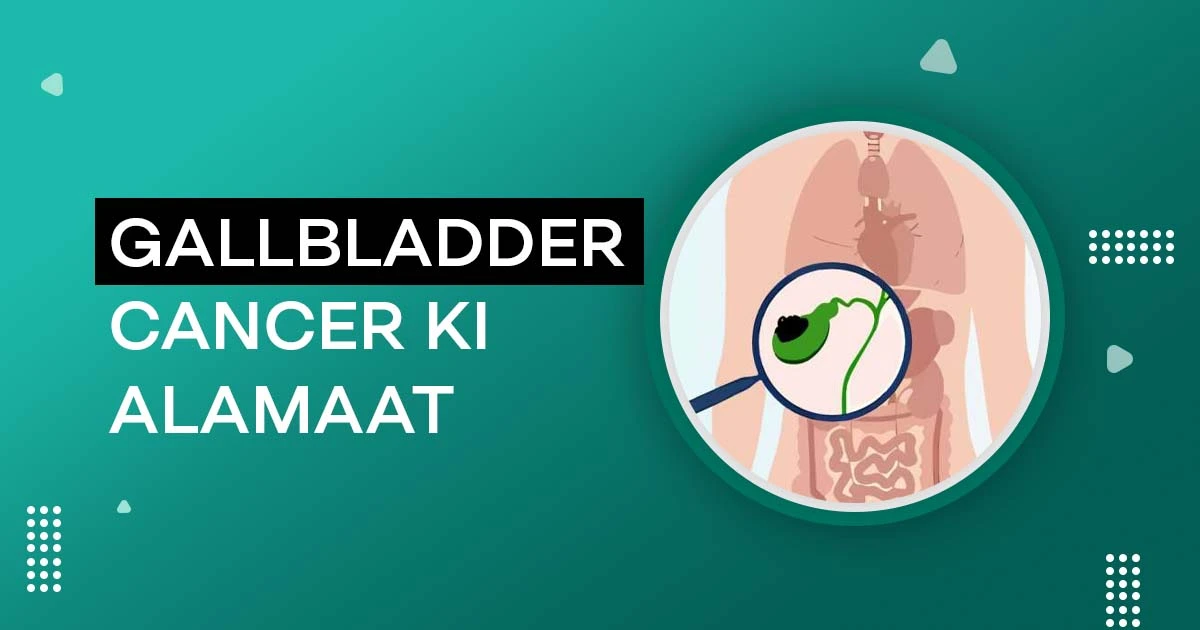 Gallbladder Cancer Ki Alamaat