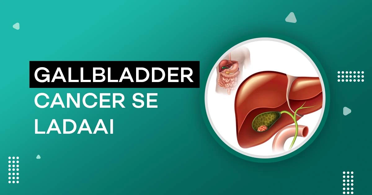 Gallbladder Cancer Se Ladaai