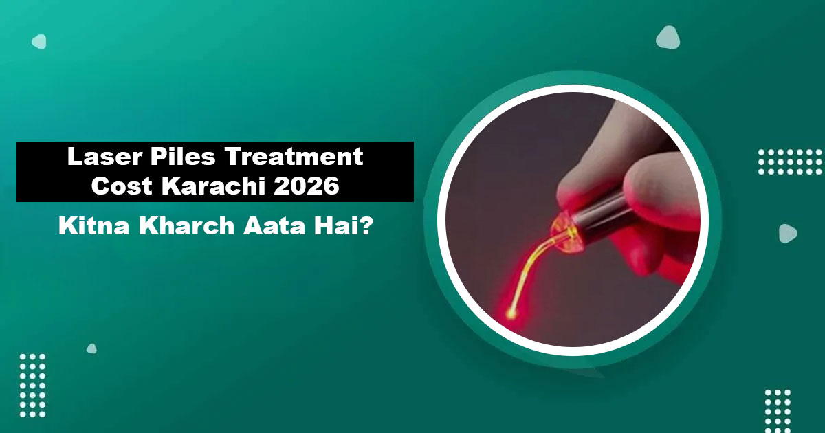 Laser Piles Treatment Cost Karachi 2026 — Dr. Abdullah Iqbal